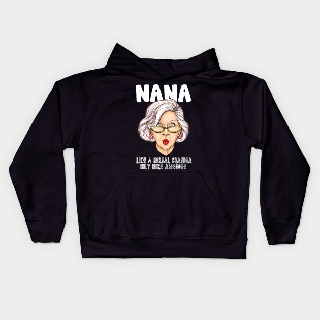 Nana Like Normal Grandma Only More Awesome Funny Gift Kids Hoodie by KnMproducts